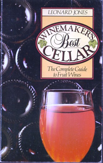 Leonard Jones / Winemaker's Best Cellar: The Complete Guide to Fruit Wines