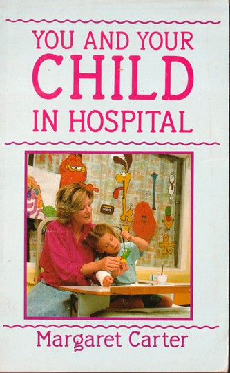 Margaret Carter / You And Your Child in Hospital
