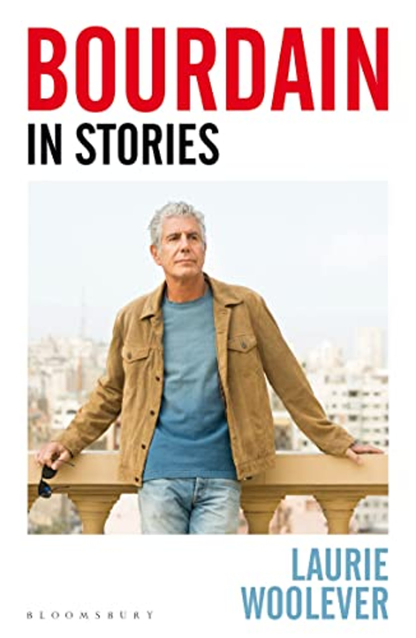 Laurie Woolever / Bourdain: In Stories