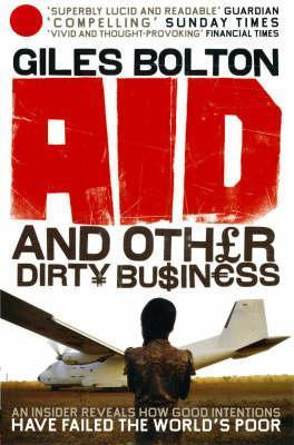 Giles Bolton / Aid and Other Dirty Business