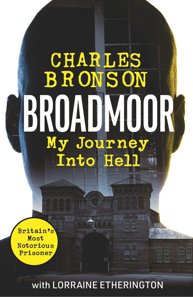 Charles Bronson / Broadmoor - My Journey Into Hell