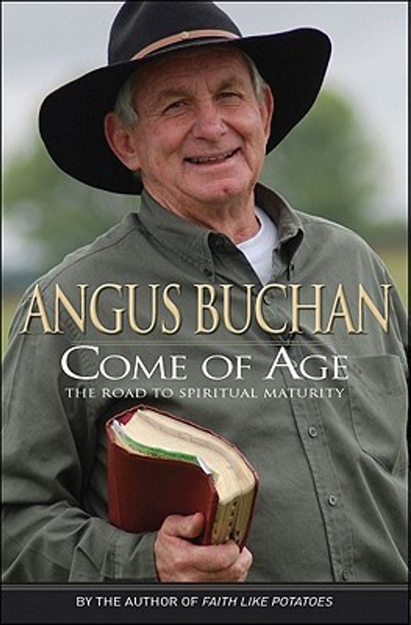 Angus Buchan / Come of Age: The road to spiritual maturity Angus Buchan / Come of Age: The road to spiritual maturity