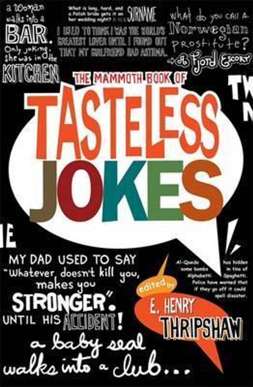 E. Henry Thripshaw / The Mammoth Book of Tasteless Jokes E. Henry Thripshaw / The Mammoth Book of Tasteless Jokes