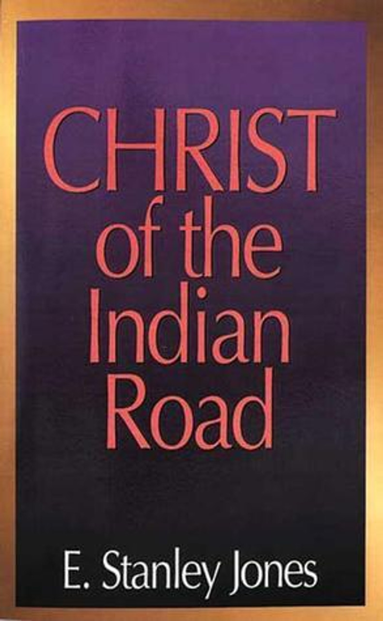 E. Stanley-Jones / Christ of the Indian Road (Large Paperback) E. Stanley-Jones / Christ of the Indian Road (Large Paperback)