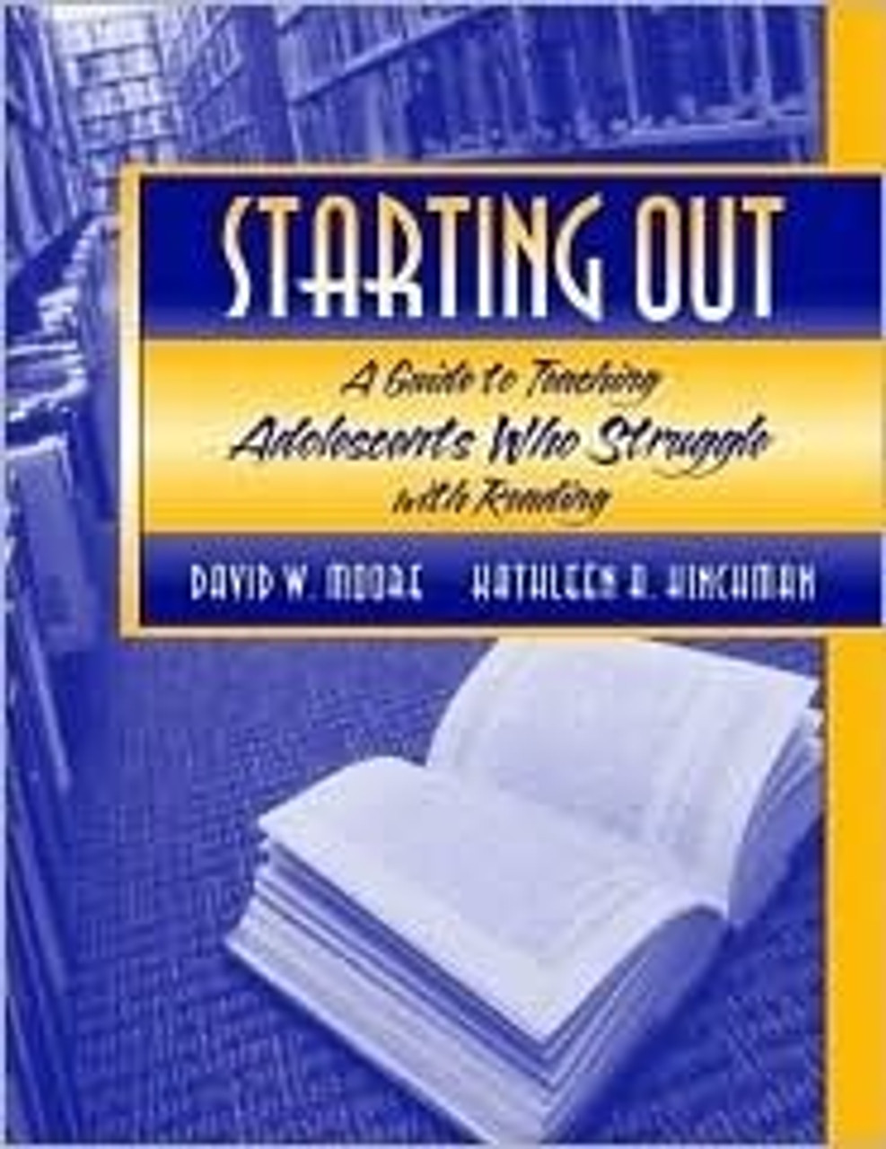 David W. Moore / Starting Out: A Guide to Teaching Adolescents Who Struggle with Reading (Coffee Table Book)