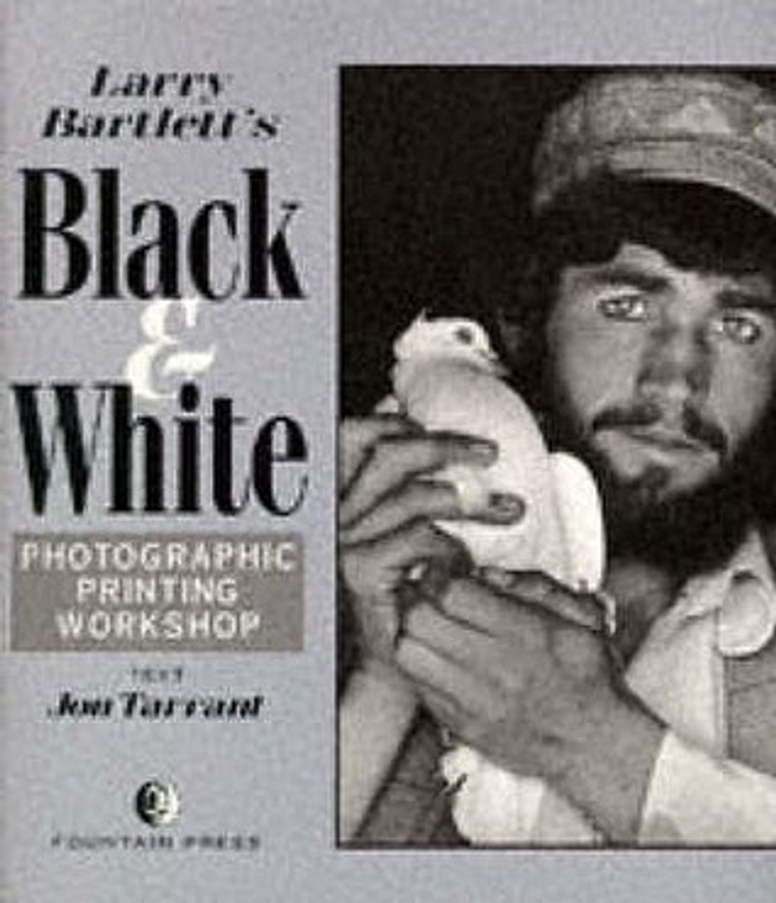Larry Bartlett / Larry Bartlett's Black and White Photographic Printing Workshop (Coffee Table Book) Larry Bartlett / Larry Bartlett's Black and White Photographic Printing Workshop (Coffee Table Book)