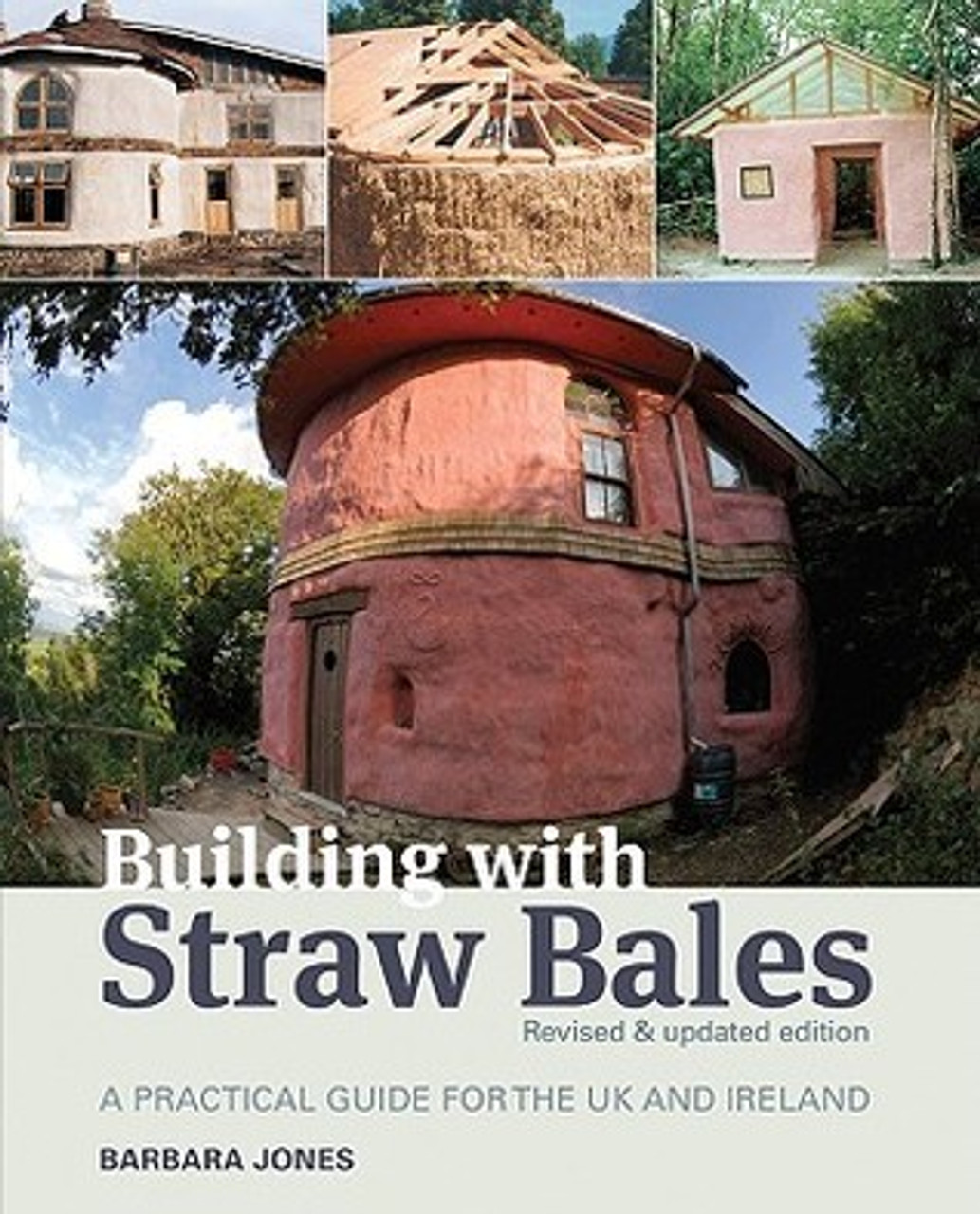 Barbara Jones / Building with Straw Bales: A Practical Guide for the UK and Ireland (Coffee Table Book)
