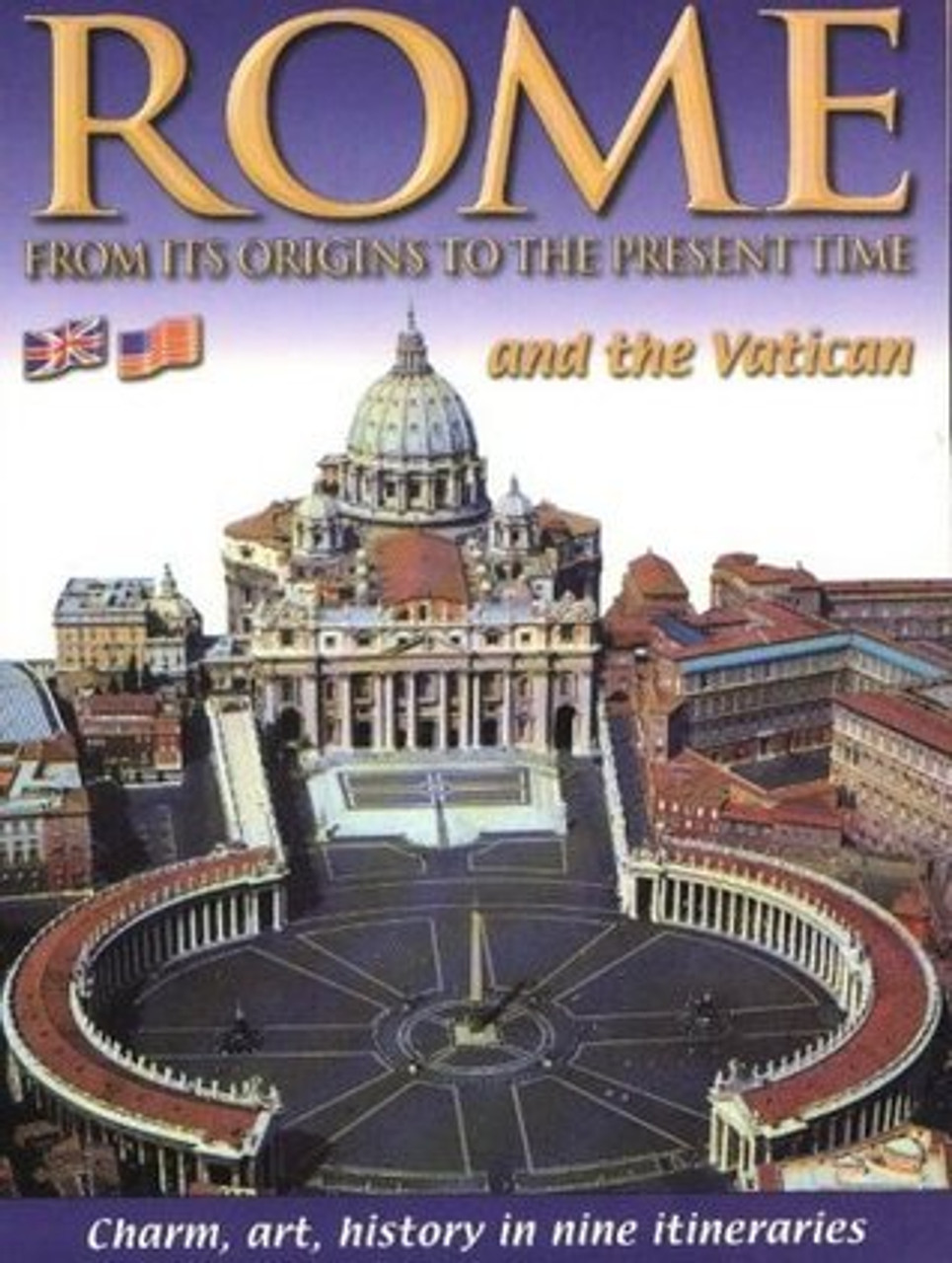 Rome and the Vatican: From Its Origins to the Present Time: Charm, Art, History in Nine Itineraries by (Coffee Table Book)