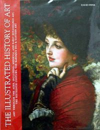 David Piper / The Illustrated History of Art: Art Through the Ages, Including: Medieval and Early Renaissance Art, the Sixteenth Century, the Baroque Era, Eastern Art (Coffee Table Book)