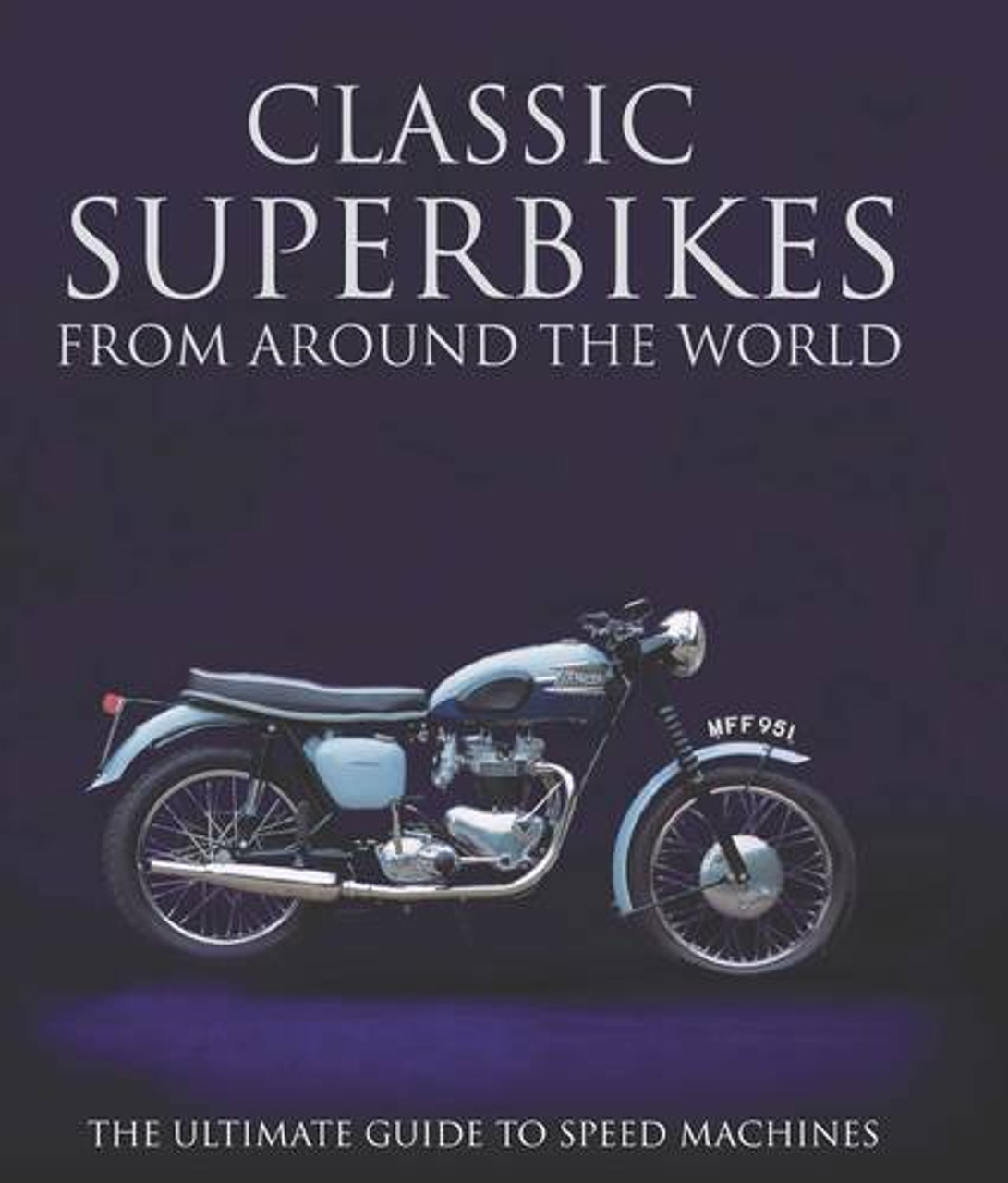Mac McDiarmid / Classic Super Bikes from Around World (Coffee Table Book)