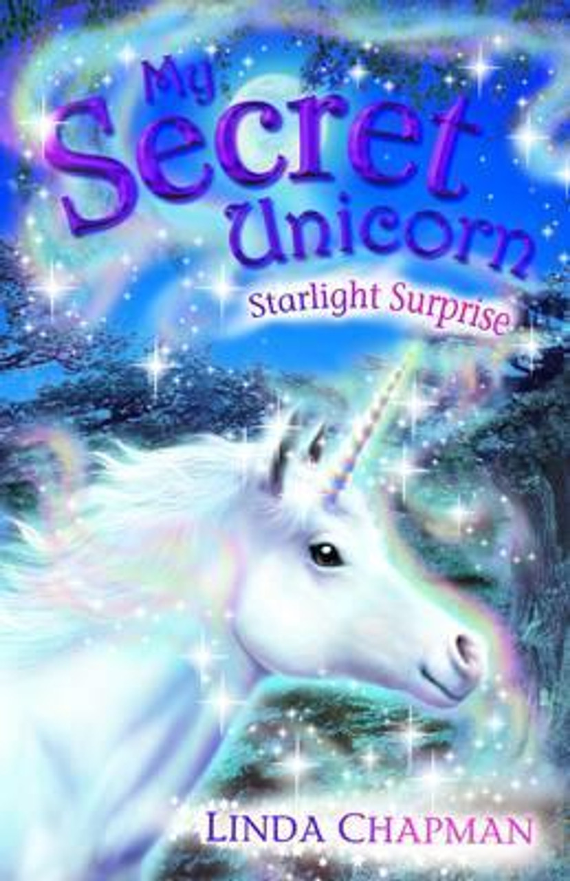 Linda Chapman / My Secret Unicorn: Starlight Surprise Linda Chapman / My Secret Unicorn: Starlight Surprise