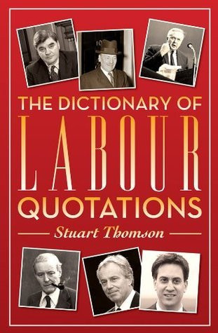 Stuart Thomson / Dictionary of Labour Quotations