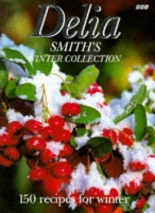 Delia Smith / Winter Collection : 150 Recipes for Winter (Coffee Table Book)