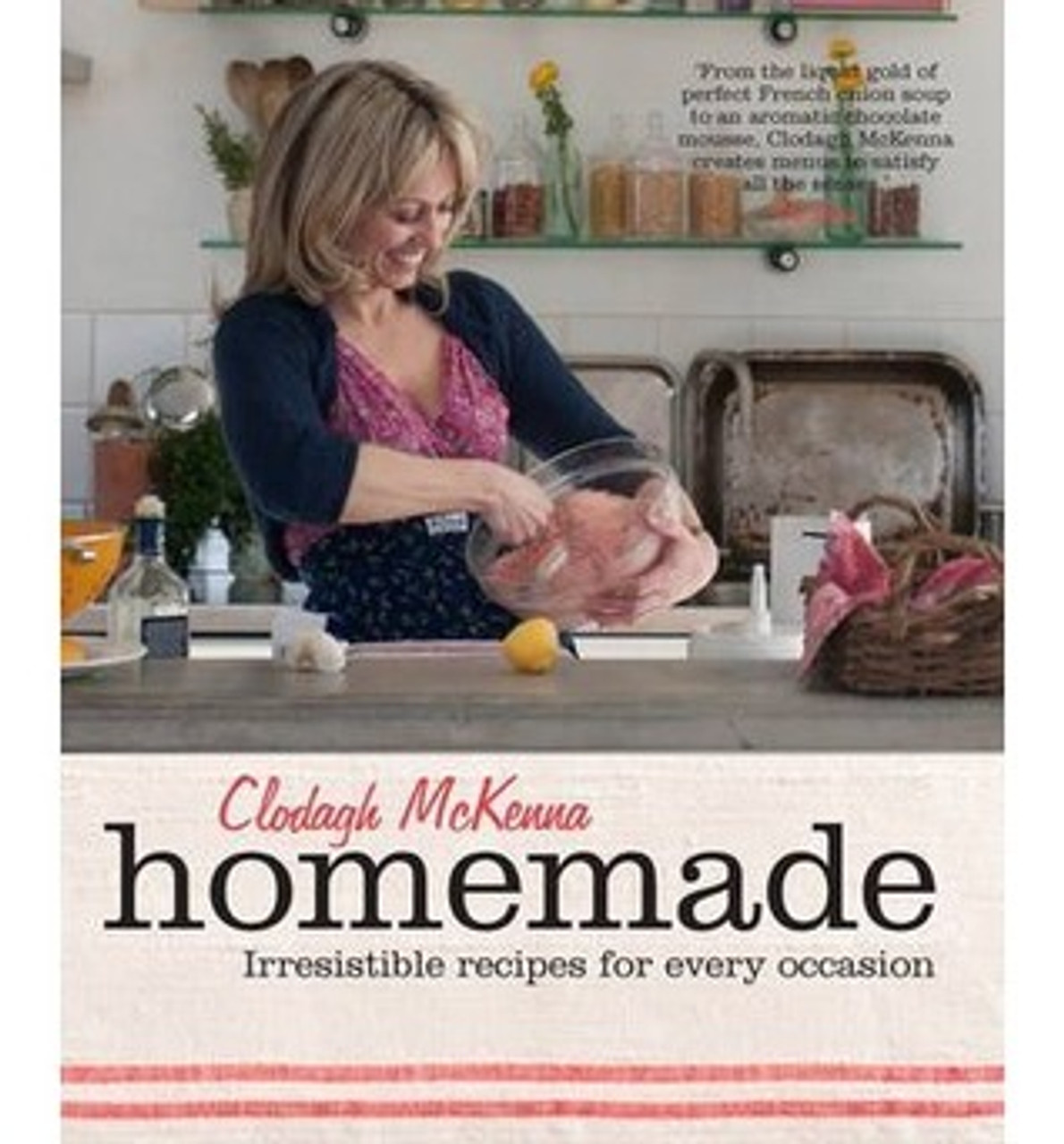 Clodagh McKenna / Homemade: Irresistible Recipes for Every Occasion (Coffee Table Book)
