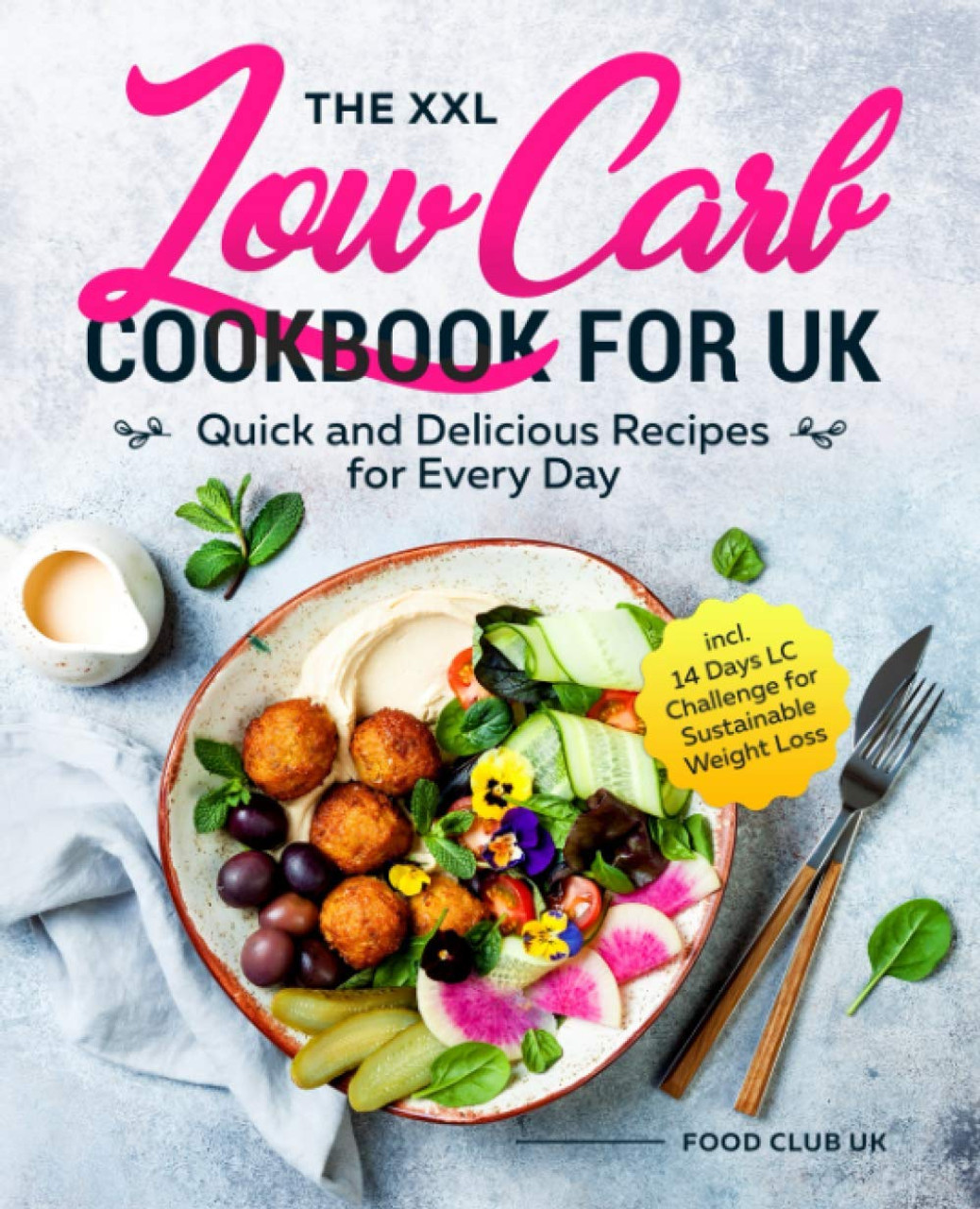 The XXL Low Carb Cookbook for UK: Quick and Delicious Recipes for Every Day (Coffee Table Book)