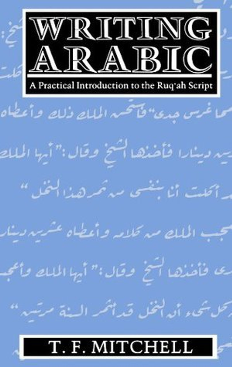 T.F. Mitchell / Writing Arabic: A Practical Introduction to Ruq'ah Script (Coffee Table Book)