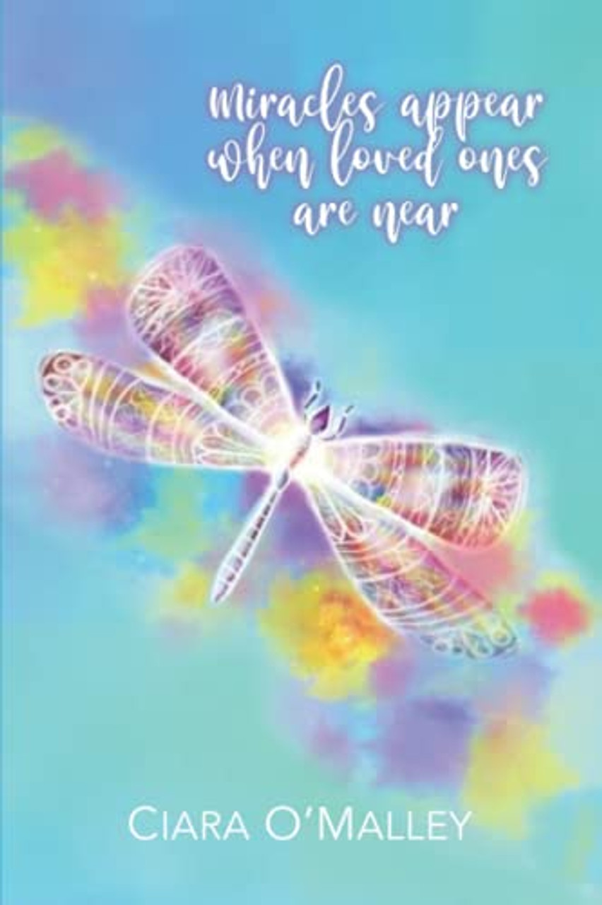 Ciara O'Malley / Miracles Appear When Loved Ones Are Near (Large Paperback)