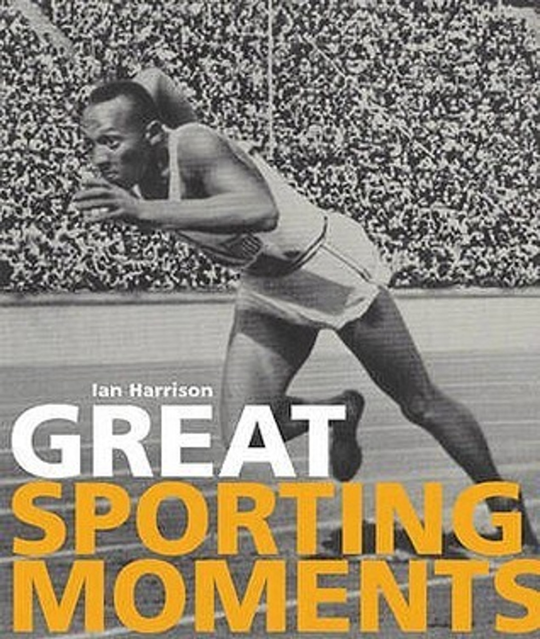 Ian Harrinson / Great Sporting Moments (Coffee Table Book)