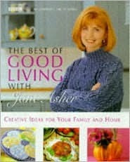 Jane Asher / The Best of Good Living With Jane Asher: Creative Ideas for Your Family and Home (Coffee Table Book)
