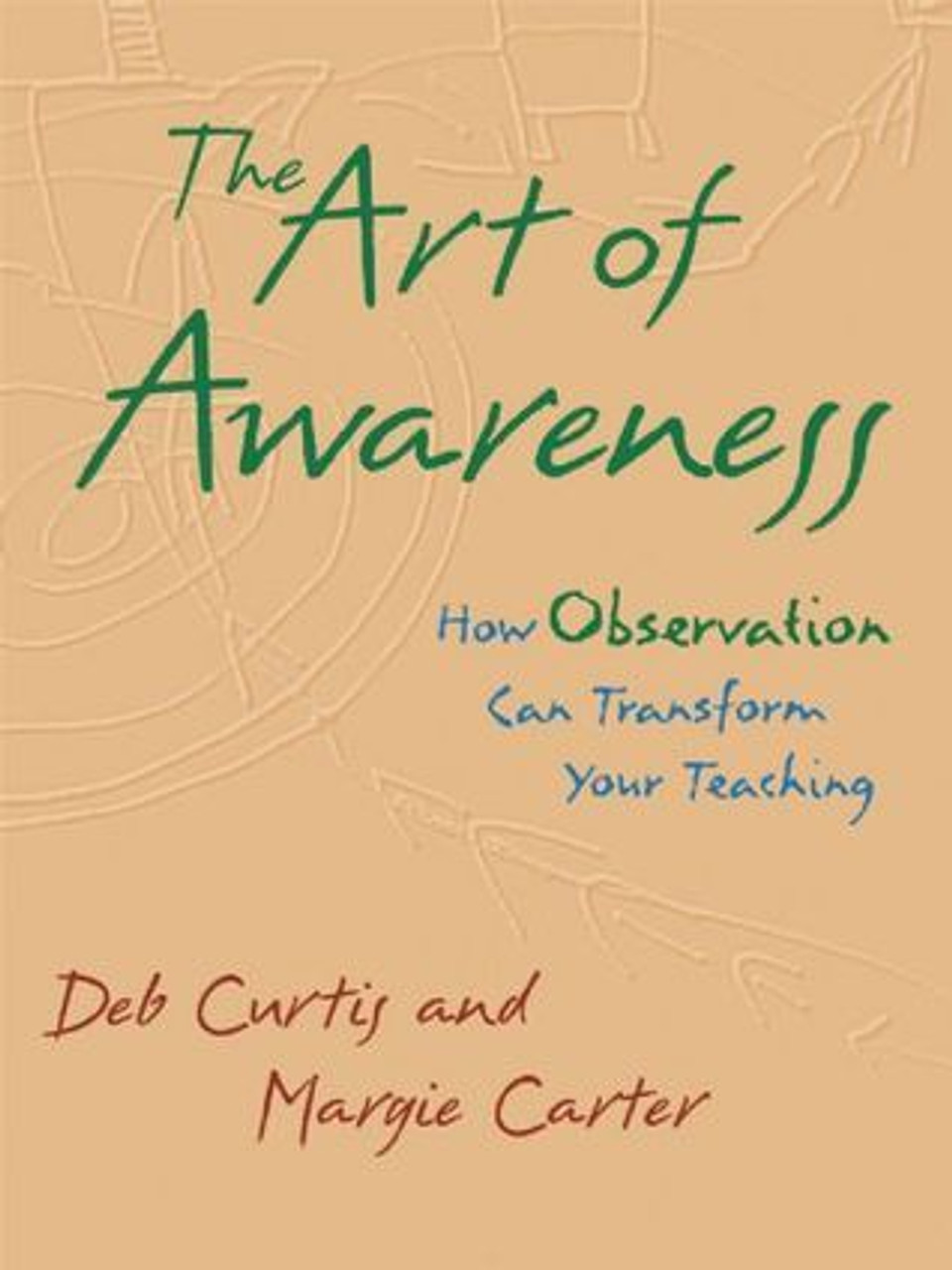 Deb Curtis / The Art of Awareness: How Observation Can Transform Your Teaching (Coffee Table Book)