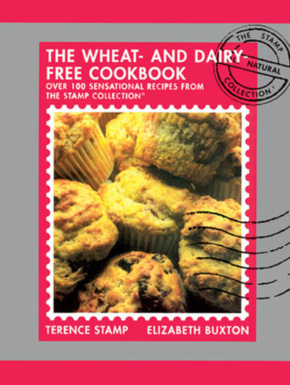 Terence Stamp / The Wheat-Free & Dairy-Free Cookbook: Over 100 Sensational Recipes from the Stamp Collection (Coffee Table Book)