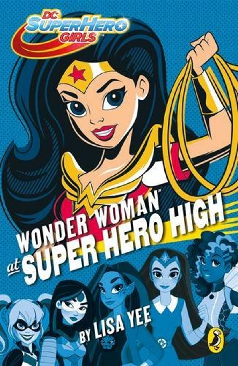Lisa Yee / DC Super Hero Girls: Wonder Woman at Super Hero High