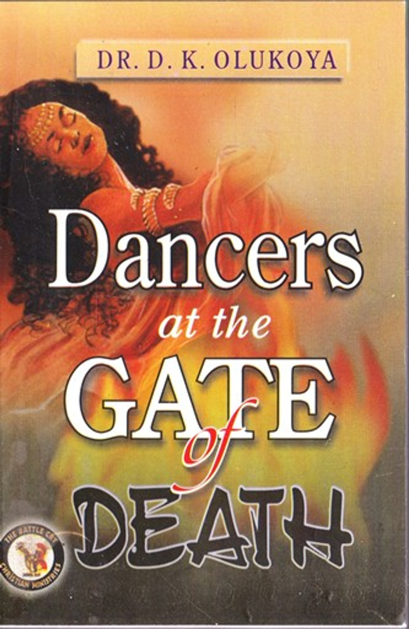 D.K. Olukoya / Dancers at the Gate of Death D.K. Olukoya / Dancers at the Gate of Death