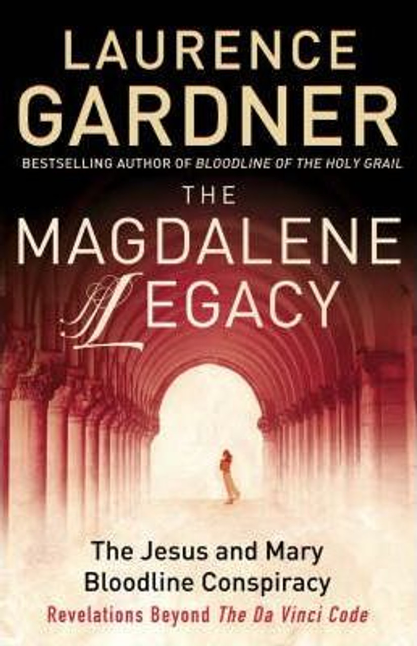 Laurence Gardner / The Magdalene Legacy: The Jesus and Mary Bloodline Conspiracy