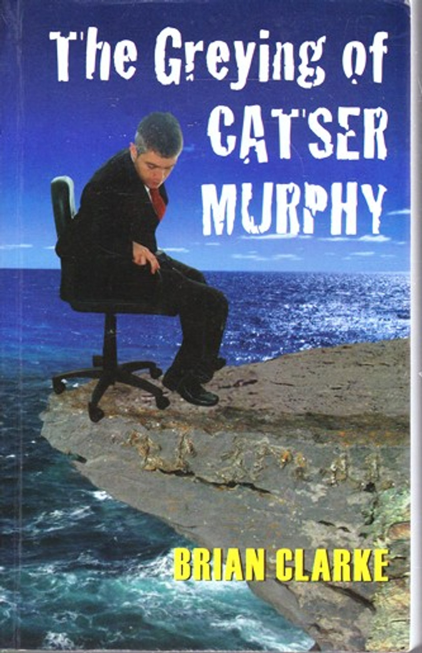 Brian Clarke / The Greying of Catser Murphy (Large Paperback)
