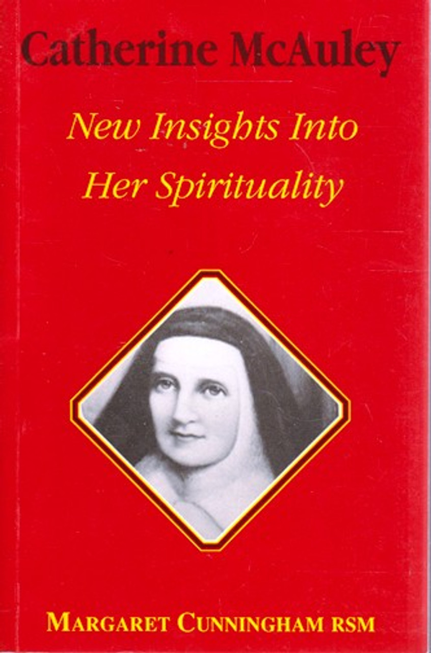 Margaret Cunnigham / Catherine McAuley - New Insights Into Her Spirituality (Large Paperback)