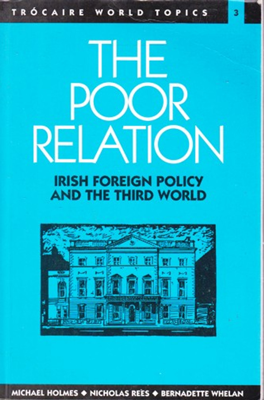Michael Holmes / The Poor Relation: Irish Foreign Policy and the Third World (Large Paperback)