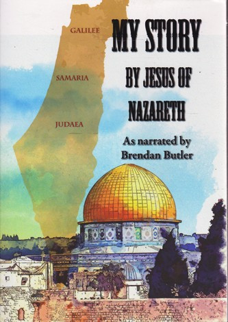 Brendan Butler / My Story by Jesus of Nazareth (Large Paperback)