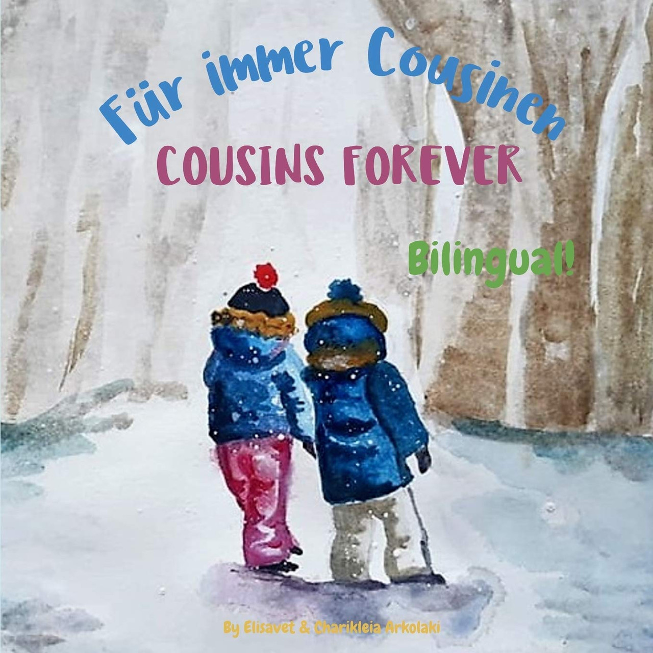 Elisavet Arkolaki / Cousins Forever - Für immer Cousinen (Children's Picture Book) Elisavet Arkolaki / Cousins Forever - Für immer Cousinen (Children's Picture Book)