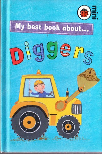 Ladybird / My Best Book About... Diggers