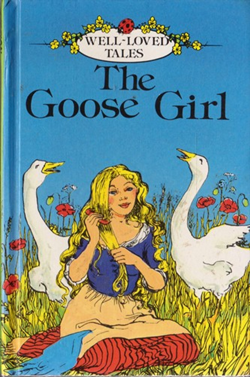 Ladybird / Well - Loved Tales: The Goose Girl Ladybird / Well - Loved Tales: The Goose Girl