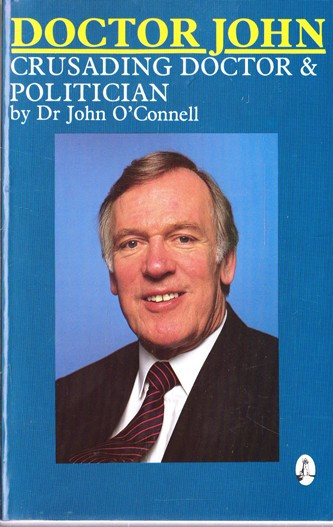 John O`Connell / Doctor John, Crusading Doctor & Politician