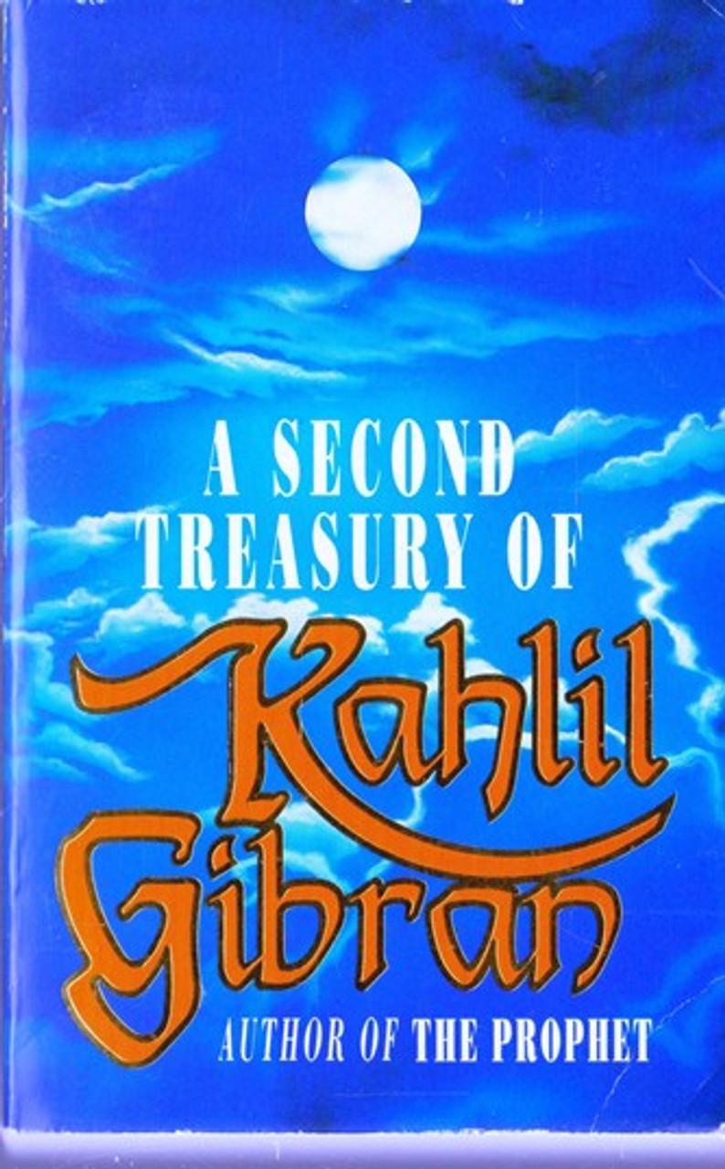 Kahlil Gibran / The Second Treasury of Kahlil Gibran