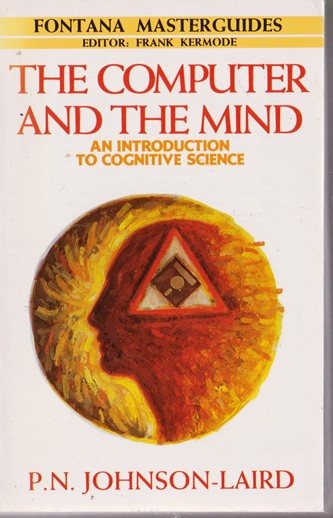 P. N. Johnson-Laird / The Computer and the Mind