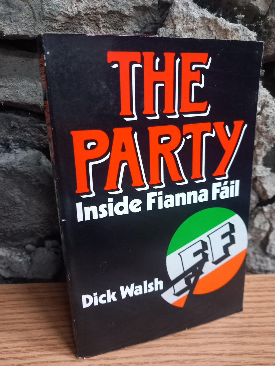 Dick Walsh - The Party : Inside Fianna Fáil - PB - 1986