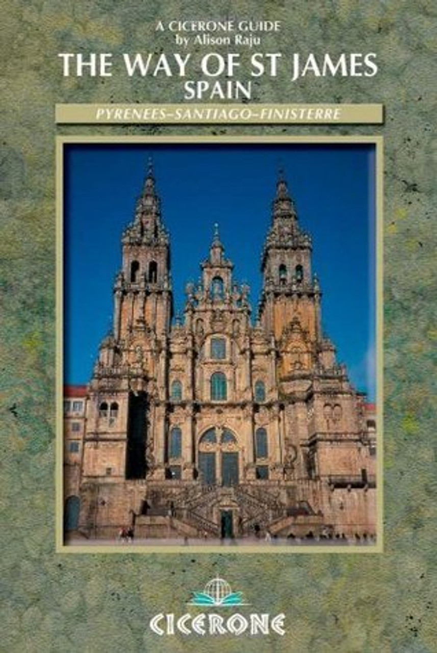 Alison Raju / The Way of Saint James Vol 2: Pyrenees - Santiago - Finisterre