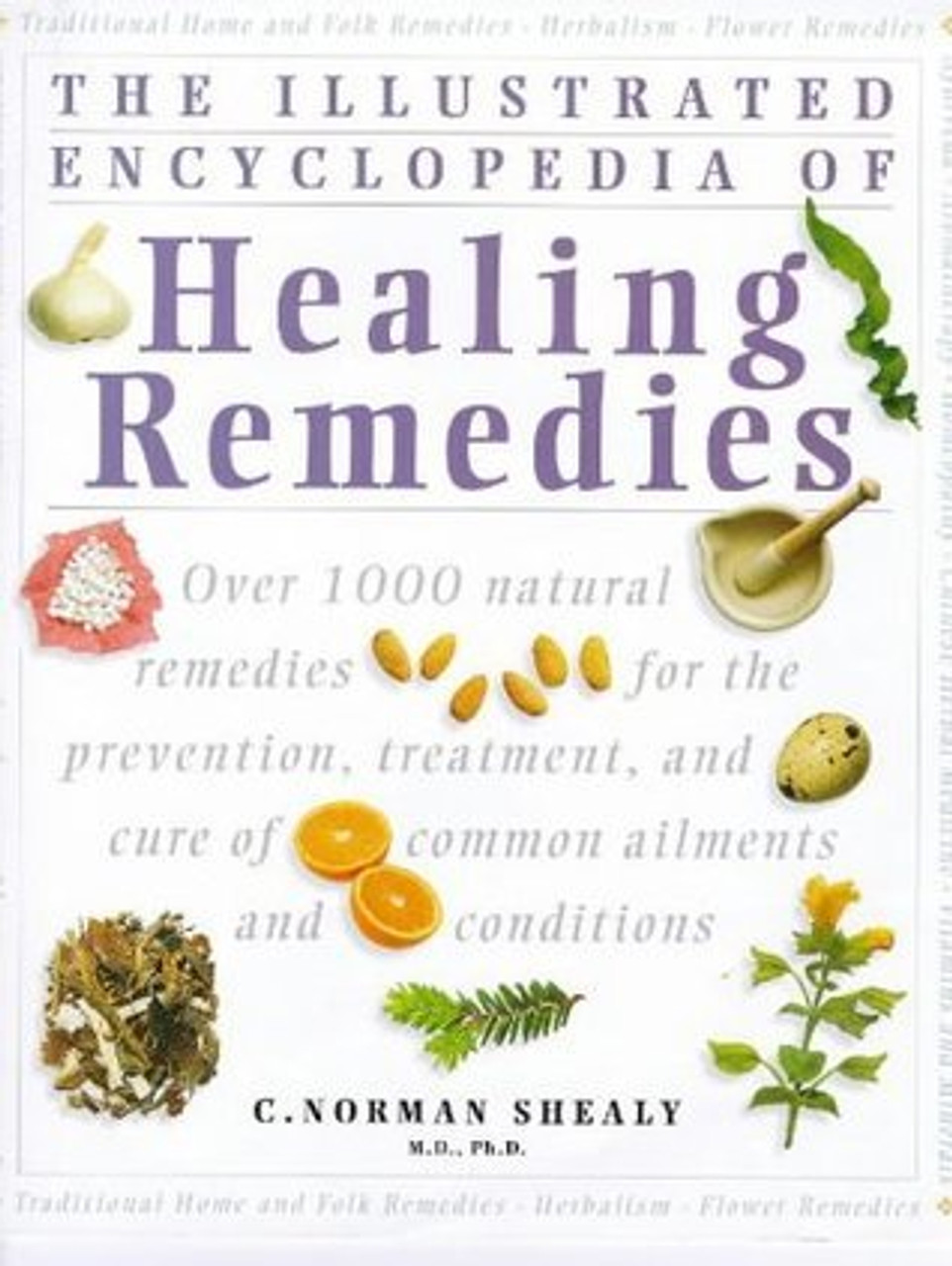 C. Norman Shealy / The Illustrated Encyclopedia Of Healing Remedies (Coffee Table Book)