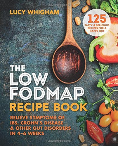 Lucy Whigham / The Low-FODMAP Recipe Book: Relieve Symptoms of IBS, Crohn’s Disease & Other Gut Disorders in 4–6 Weeks (Coffee Table Book)