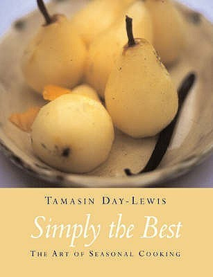 Tamasin Day-Lewis / Simply the Best: The Art of Seasonal Cooking (Coffee Table Book)