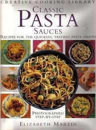 Elizabeth Martin / Classic Pasta Sauces: Recipes for the Quickest, Tastiest Pasta Sauces (Coffee Table Book)