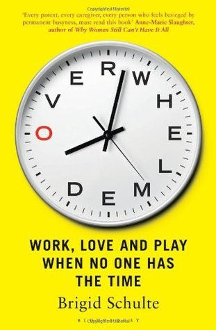 Brigid Schulte / Overwhelmed: Work, Love and Play When No One Has the Time (Large Paperback)