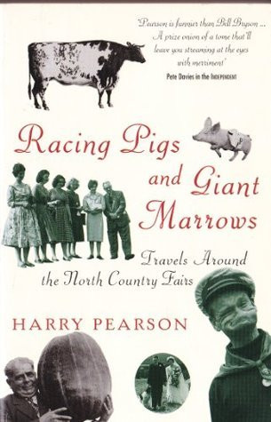 Harry Pearson / Racing Pigs and Giant Marrows (Hardback)