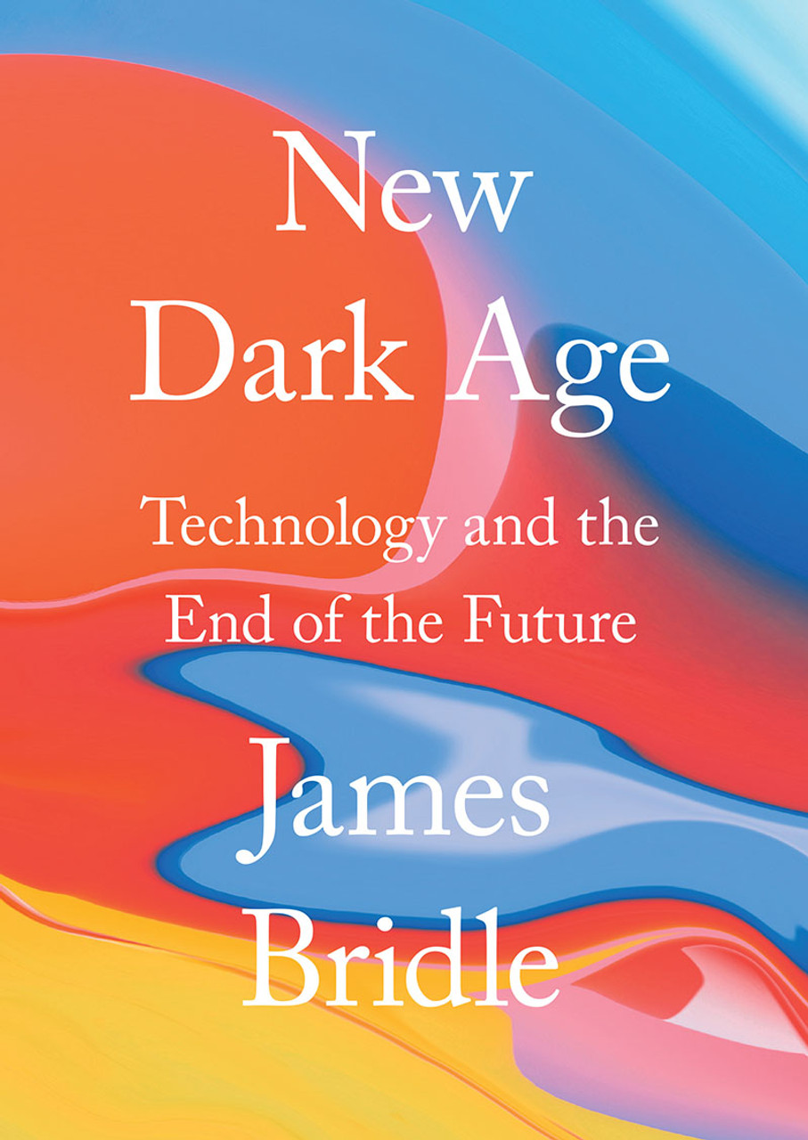 James Bridle / New Dark Age (Hardback)