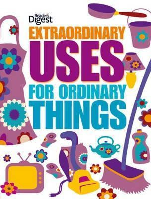 Reader's Digest Association / Extraordinary Uses for Ordinary Things (Hardback)