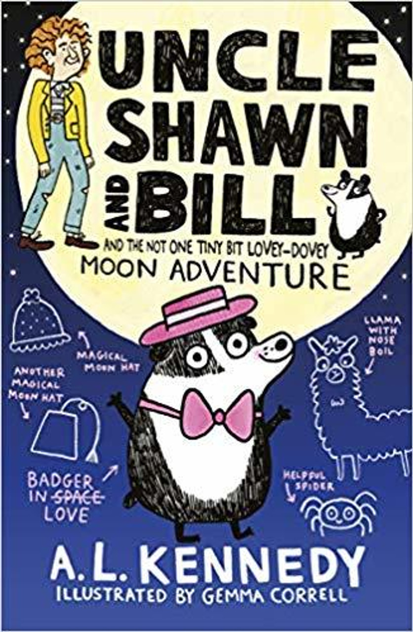 A.L. Kennedy / Uncle Shawn and Bill and the Not One Tiny Bit Lovey-Dovey Moon Adventure (Hardback)