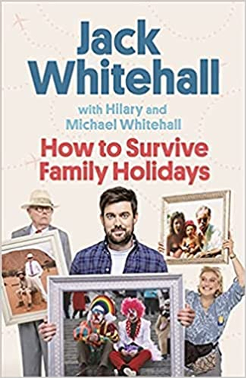 Jack Whitehall / How to Survive Family Holidays (Hardback)